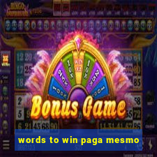 words to win paga mesmo